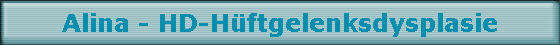 Alina - HD-H�ftgelenksdysplasie