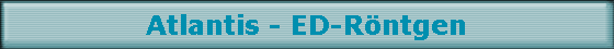 Atlantis - ED-R�ntgen