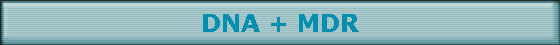 DNA + MDR
