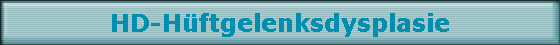 HD-H�ftgelenksdysplasie